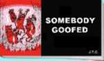 Somebody Goofed